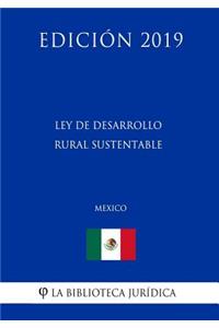 Ley de Desarrollo Rural Sustentable (México) (Edición 2019)