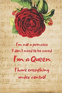 I'm Not a Princess I Don't Need to Be Saved I'm a Queen I Have Everything Under Control