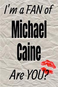 I'm a Fan of Michael Caine Are You? Creative Writing Lined Journal