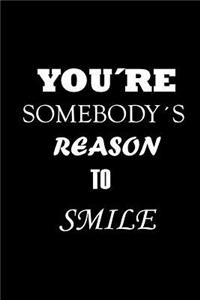 You're Somebody's Reason to Smile