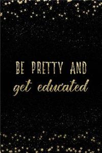 Be Pretty and Get Educated