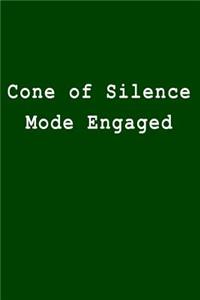 Cone of Silence Mode Engaged