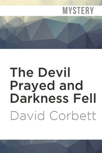 Devil Prayed and Darkness Fell