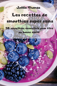 Les recettes de smoothies super sains