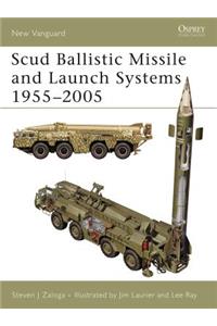 Scud Ballistic Missile and Launch Systems 1955-2005