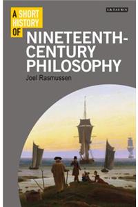 A Short History of Nineteenth-Century Philosophy