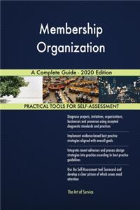 Membership Organization A Complete Guide - 2020 Edition