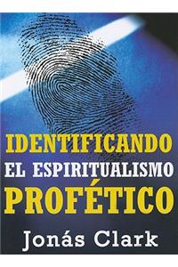 Identificando el Espiritualismo Profetico