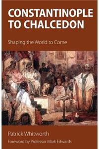 Constantinople to Chalcedon: Shaping the World to Come