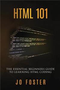 HTML and CSS 101: The Essential Beginner's Guide to Learning HTML Coding