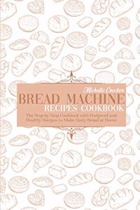 Bread Machine Recipes Cookbook