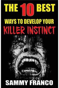 10 Best Ways to Develop Your Killer Instinct