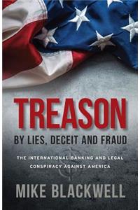 Treason By Lies, Deceit and Fraud