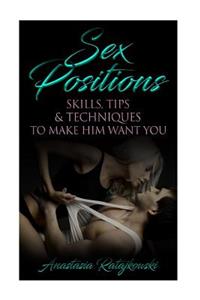 Sex Positions, Skills, Tips & Techniques to Make Him Want You