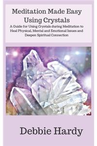 Meditation Made Easy Using Crystals