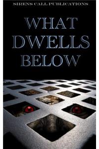 What Dwells Below