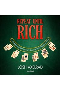 Repeat Until Rich