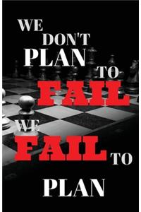 We Don't Plan To Fail, We Fail To Plan