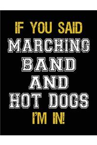 If You Said Marching Band And Hot Dogs I'm In: Blank Sketch, Draw and Doodle Book