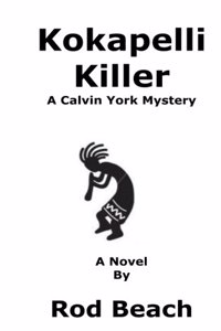 Kokapelli Killer: A Calvin York Mystery