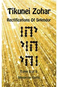 Tikunei Zohar - Rectifications of Splendor - Tome 5 of 5
