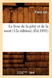 Le Livre de la Pitié Et de la Mort (12e Édition) (Éd.1891)