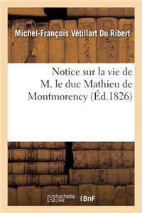 Notice Sur La Vie de M. Le Duc Mathieu de Montmorency