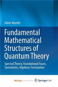 Fundamental Mathematical Structures of Quantum Theory