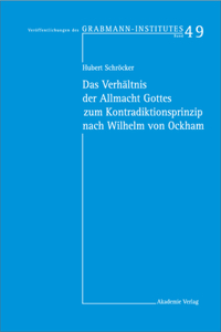 Das Verhältnis Der Allmacht Gottes Zum Kontradiktionsprinzip Nach Wilhelm Von Ockham