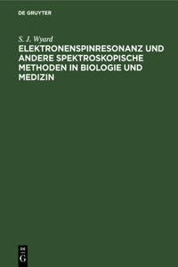 Elektronenspinresonanz Und Andere Spektroskopische Methoden in Biologie Und Medizin