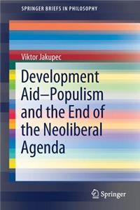 Development Aid—Populism and the End of the Neoliberal Agenda