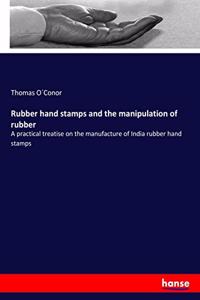 Rubber hand stamps and the manipulation of rubber