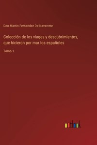 Colección de los viages y descubrimientos, que hicieron por mar los españoles