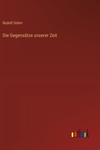 Die Gegensätze unserer Zeit
