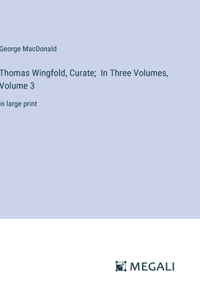 Thomas Wingfold, Curate; In Three Volumes, Volume 3
