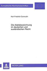 Die Adelsbezeichnung im deutschen und auslaendischen Recht