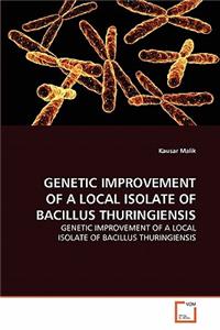 Genetic Improvement of a Local Isolate of Bacillus Thuringiensis