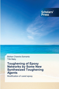 Toughening of Epoxy Networks by Some New Synthesized Toughening Agents