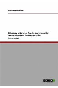 Eishockey unter dem Aspekt der Integration in den Schulsport der Hauptschulen