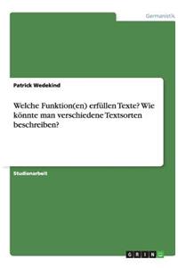 Welche Funktion(en) erfüllen Texte? Wie könnte man verschiedene Textsorten beschreiben?