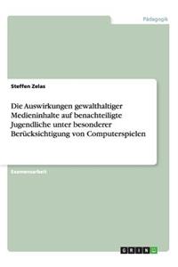 Auswirkungen gewalthaltiger Medieninhalte auf benachteiligte Jugendliche unter besonderer Berücksichtigung von Computerspielen