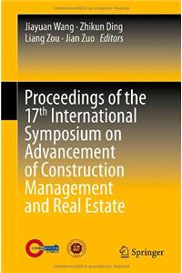 Proceedings of the 17th International Symposium on Advancement of Construction Management and Real Estate