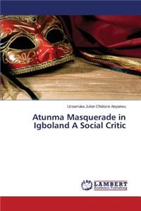 Atunma Masquerade in Igboland a Social Critic