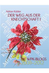 Weg aus der Knechtschaft I - Die WPK-Blogs 2008-2012