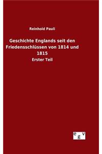 Geschichte Englands seit den Friedensschlüssen von 1814 und 1815