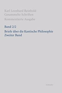 Rgs: Karl Leonhard Reinholdgesammelte Schriften. Kommentierte Ausgabe / Briefe Uber Die Kantische Philosophie