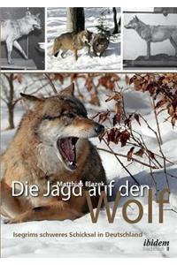 Die Jagd auf den Wolf