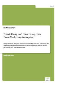 Entwicklung und Umsetzung einer Event-Marketing-Konzeption