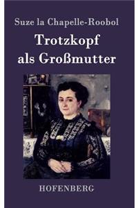 Trotzkopf als Großmutter