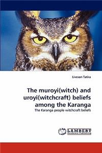 muroyi(witch) and uroyi(witchcraft) beliefs among the Karanga